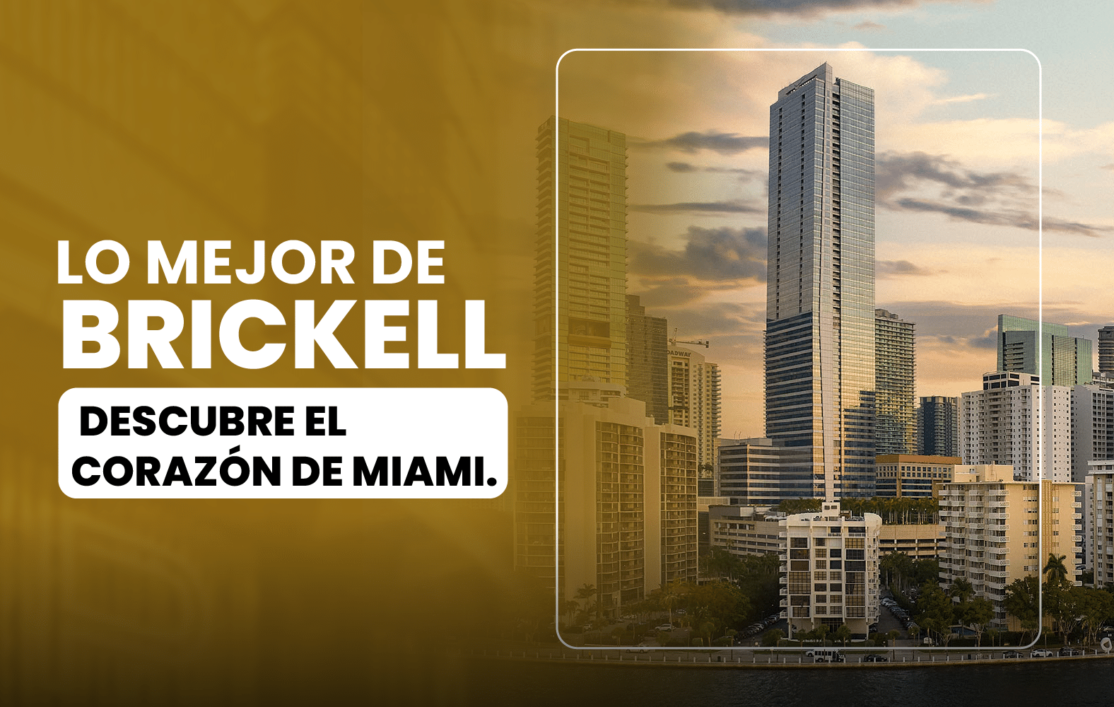 Lo mejor de Brickell: Descubre el corazón de Miami.