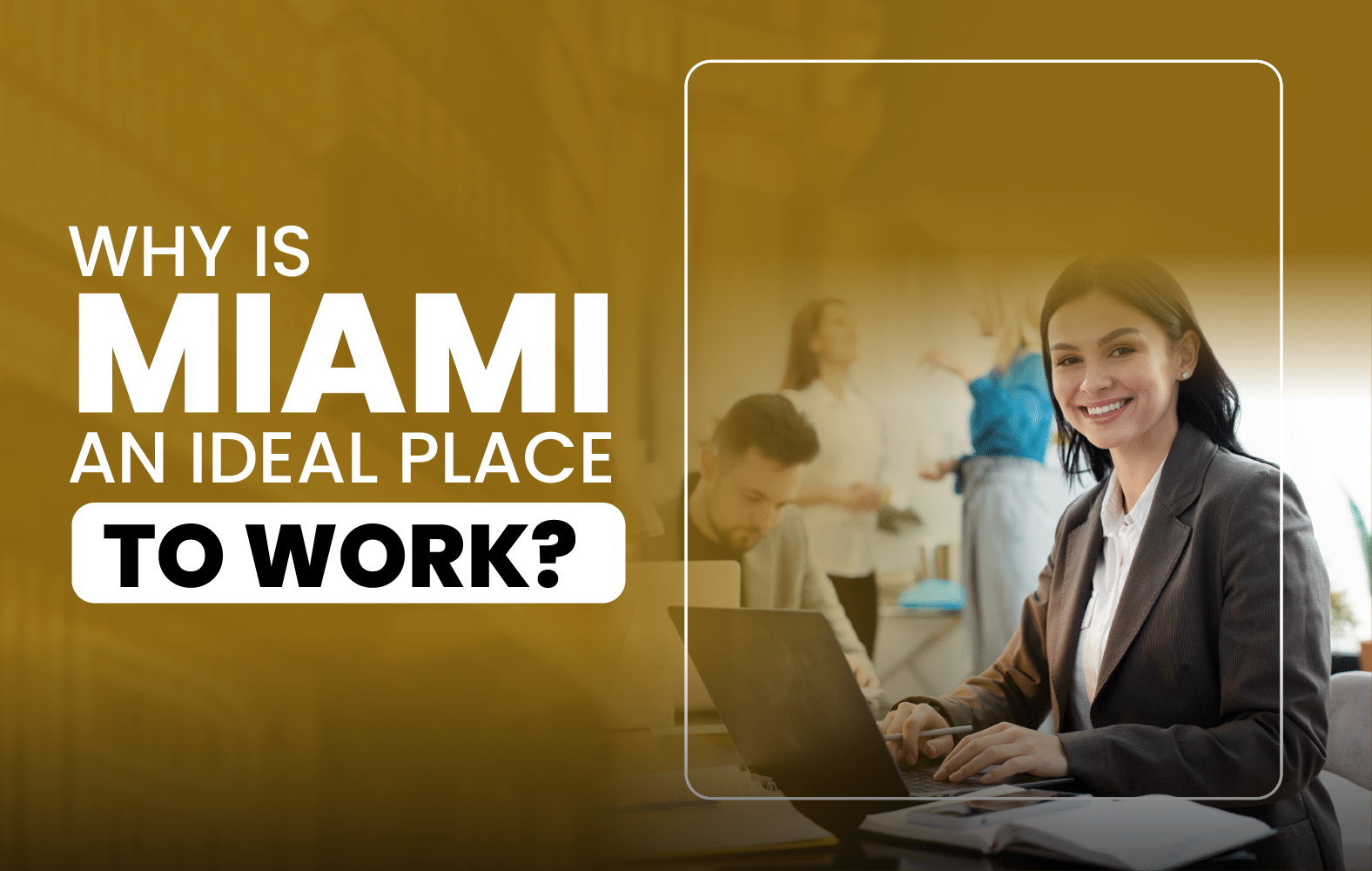 Why is Miami an Ideal Place to Work?