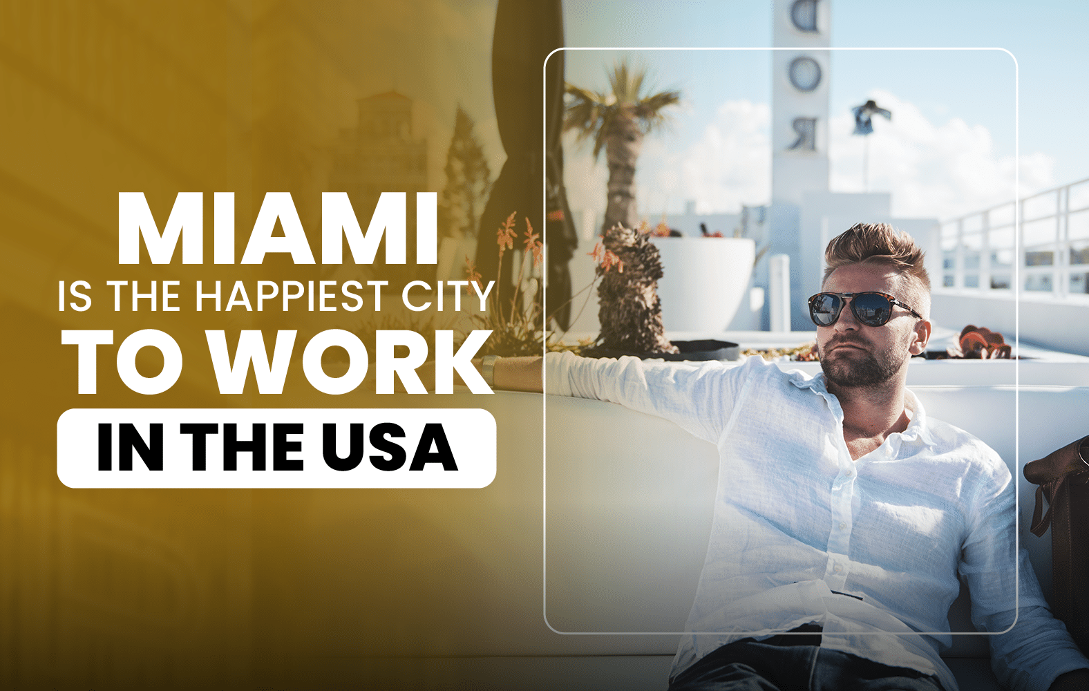 Miami is the Happiest City to Work in the USA