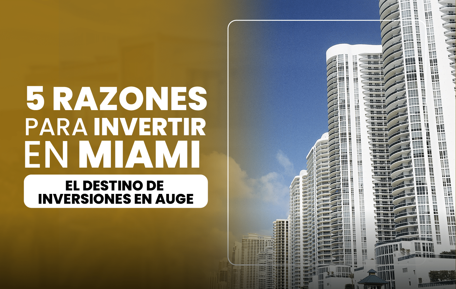 5 Razones para Invertir en Miami: El Destino de Inversiones en Auge