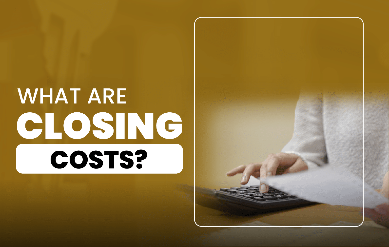 What Are Closing Costs?