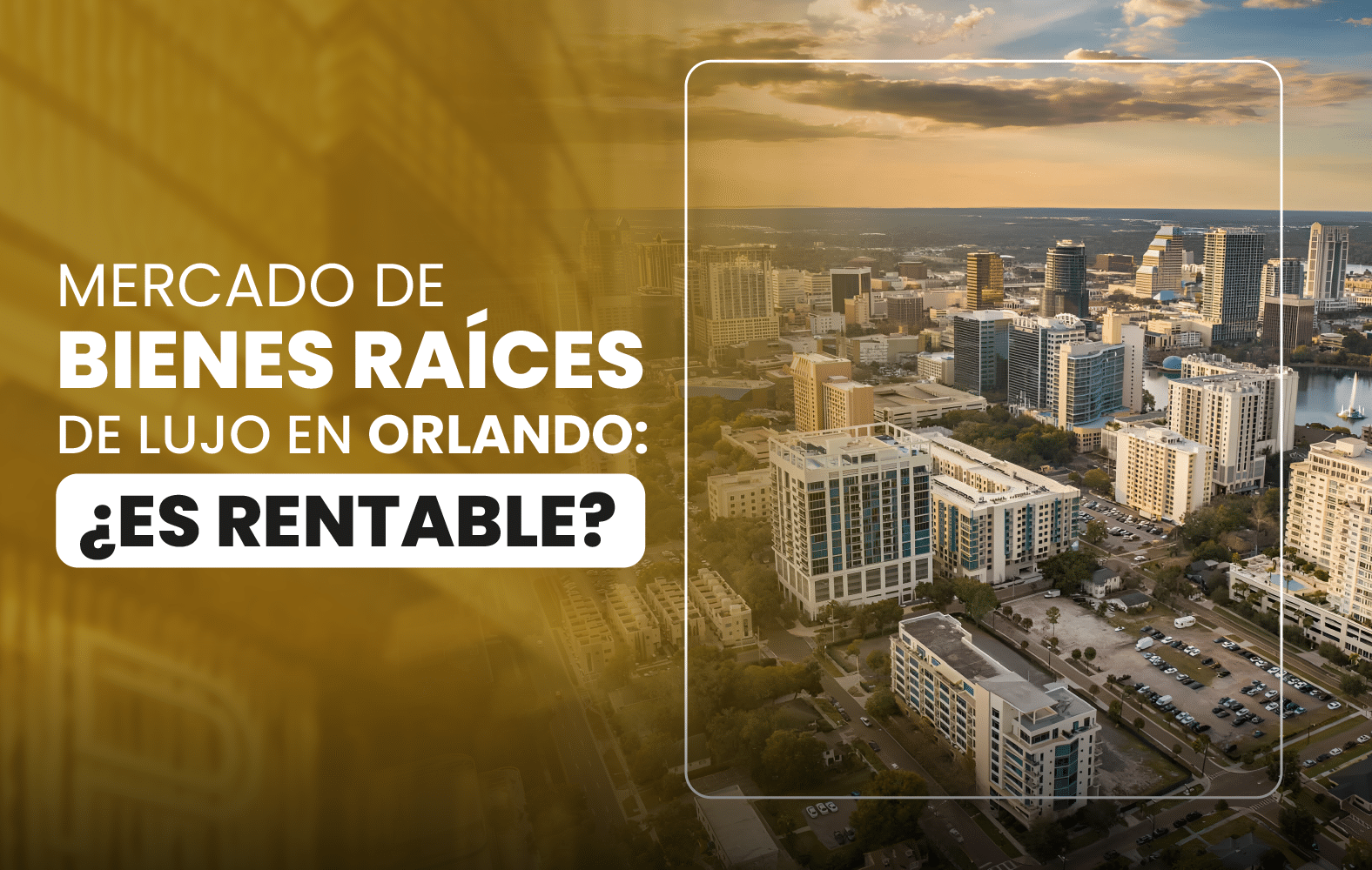 Mercado de Bienes Raíces de Lujo en Orlando: ¿Es Rentable?