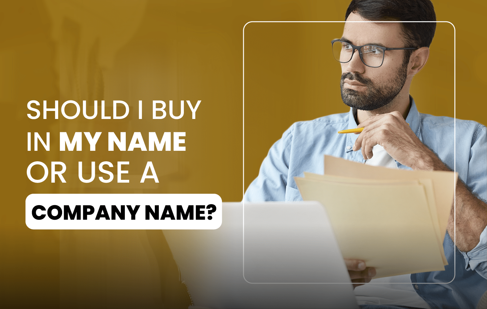 Should I Buy in My Name or Use a Company Name?