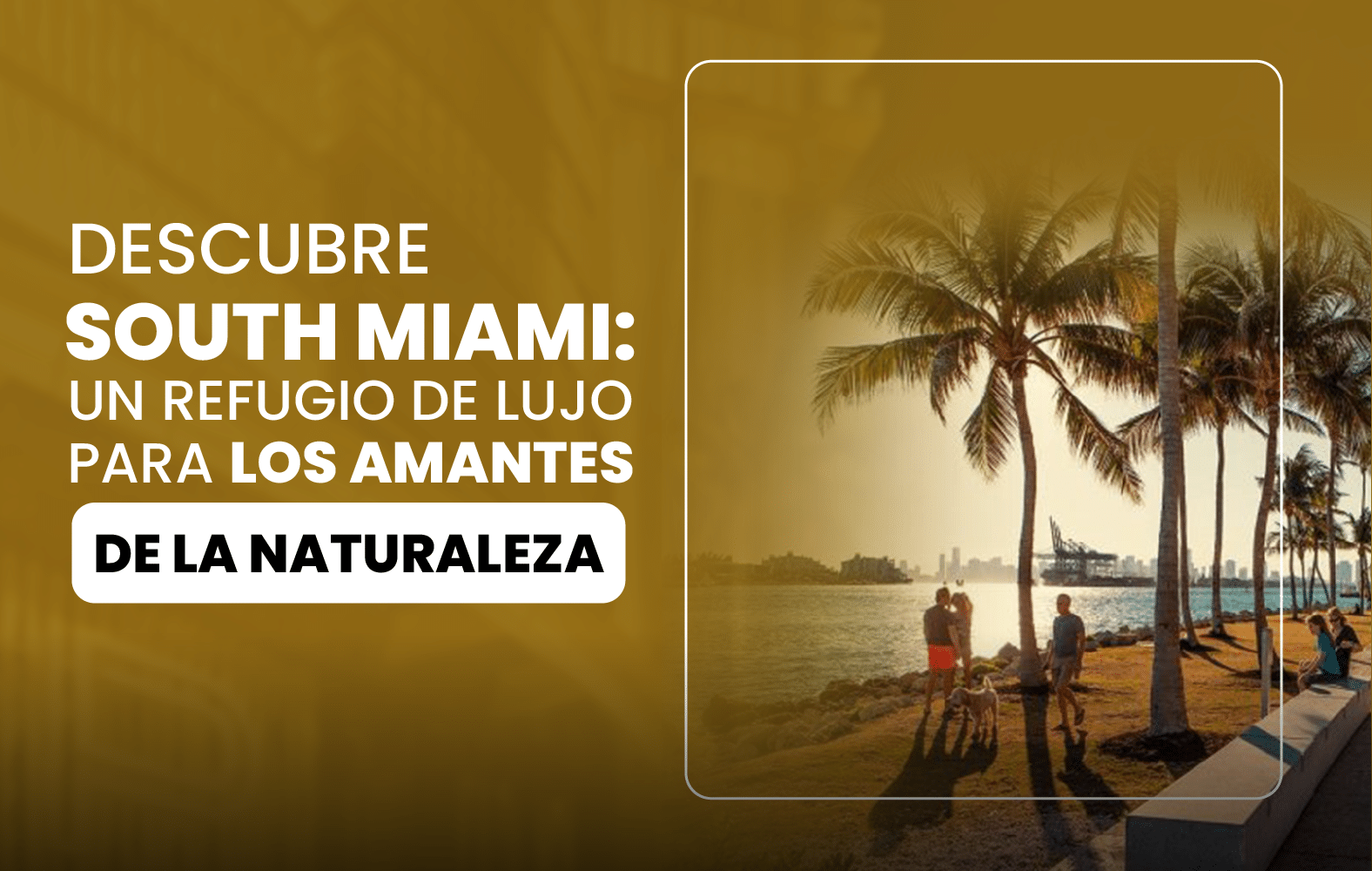 Descubre South Miami: un Refugio de lujo para los amantes de la naturaleza