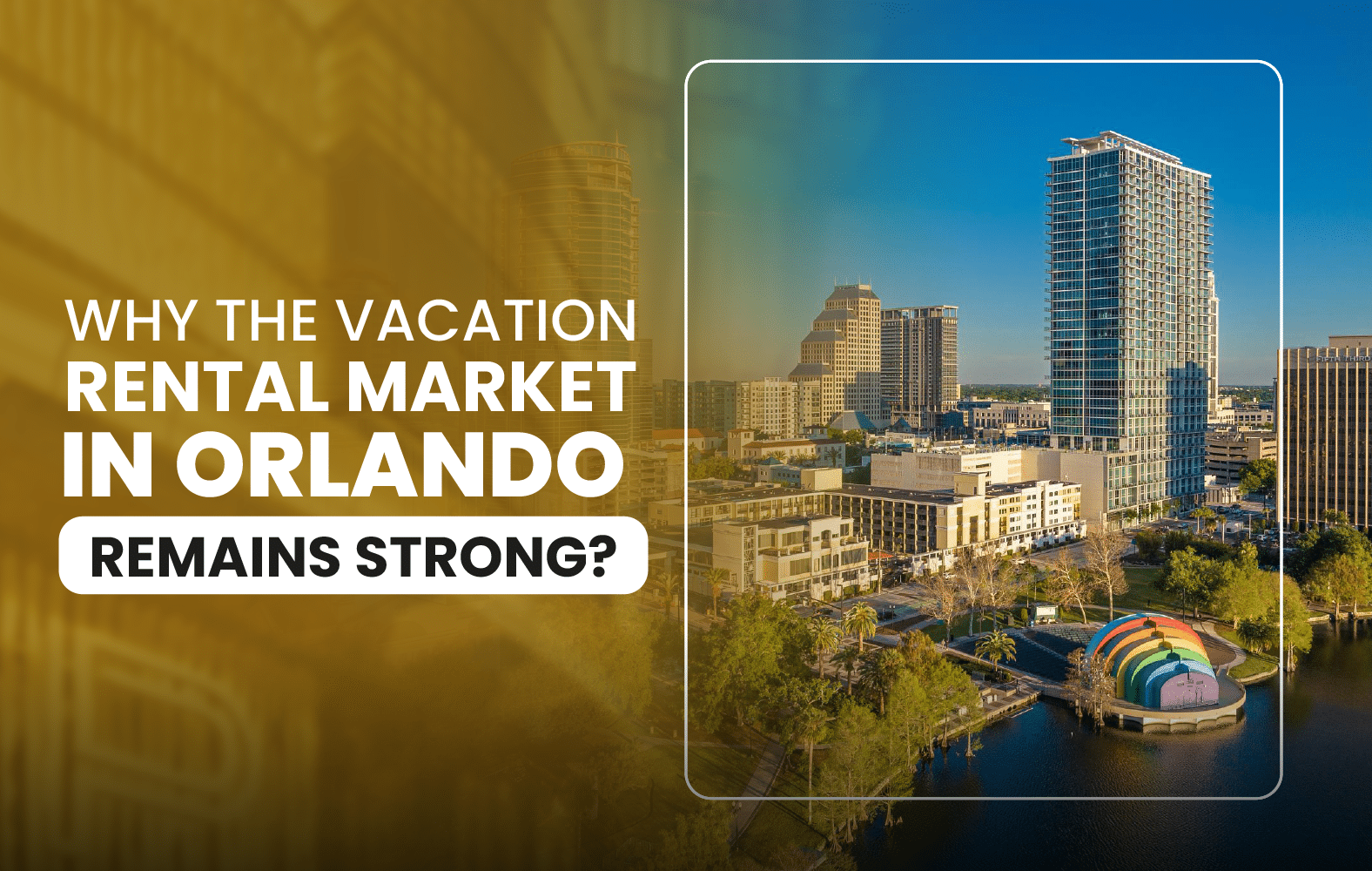 Why the Vacation Rental Market in Orlando Remains Strong