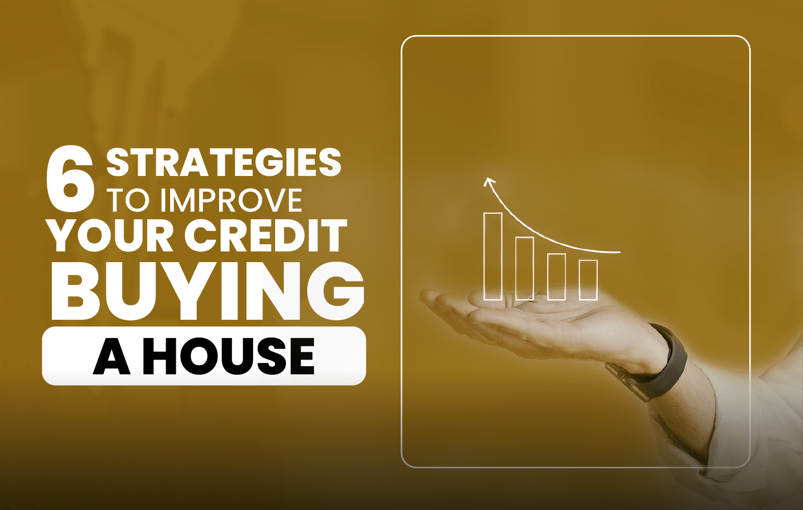 6 strategies to improve your credit before buying a house: