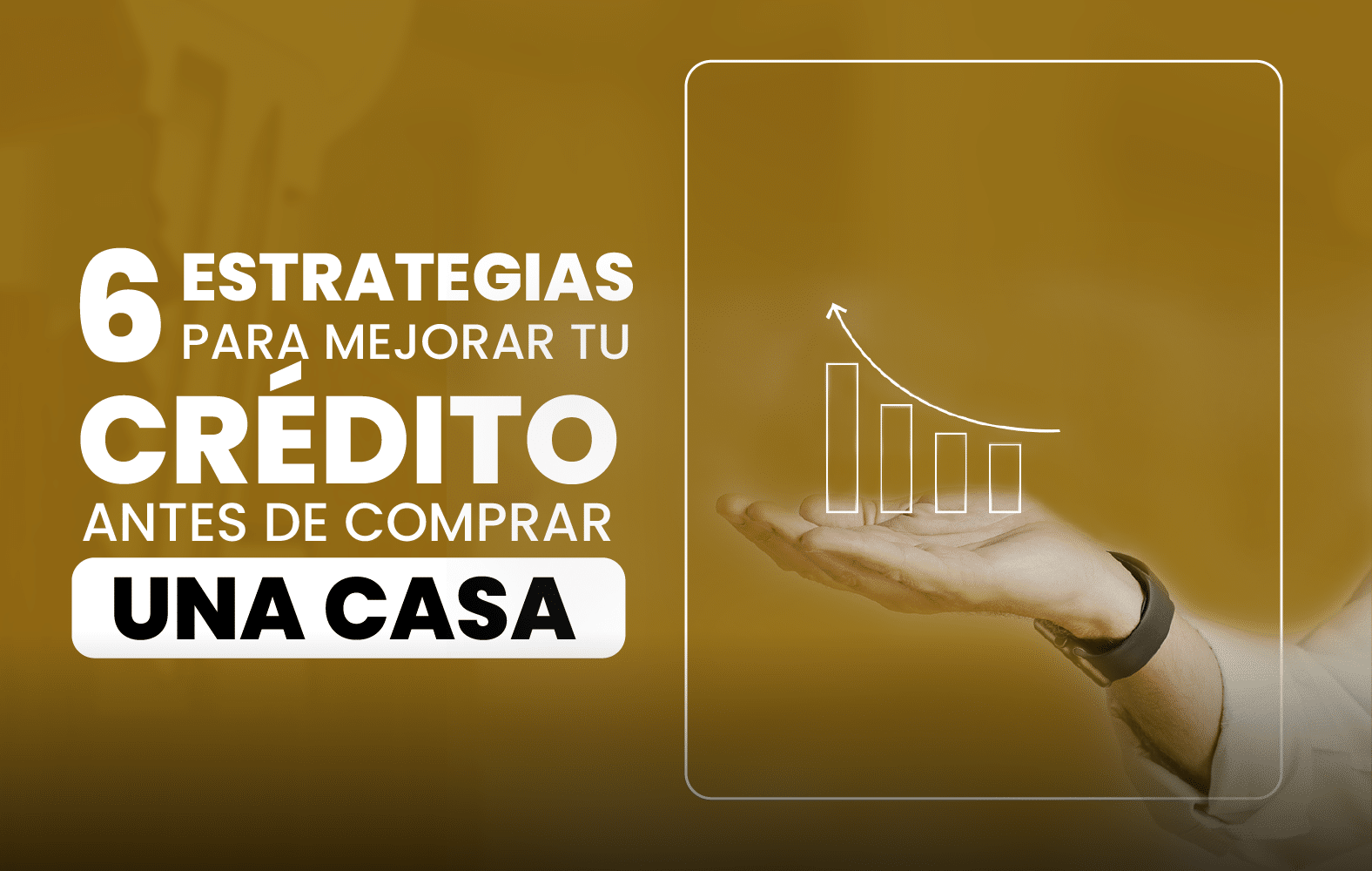 6 estrategias para mejorar su crédito antes de comprar una casa: