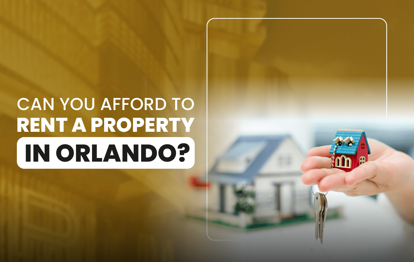 Can You Afford to Rent a Property in Orlando?