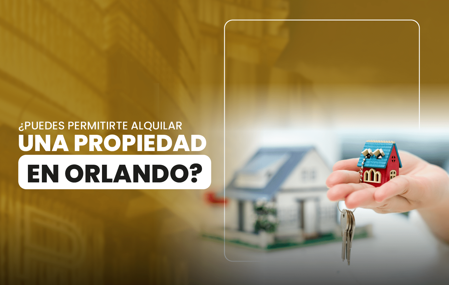 ¿Puedes permitirte alquilar una propiedad en Orlando?