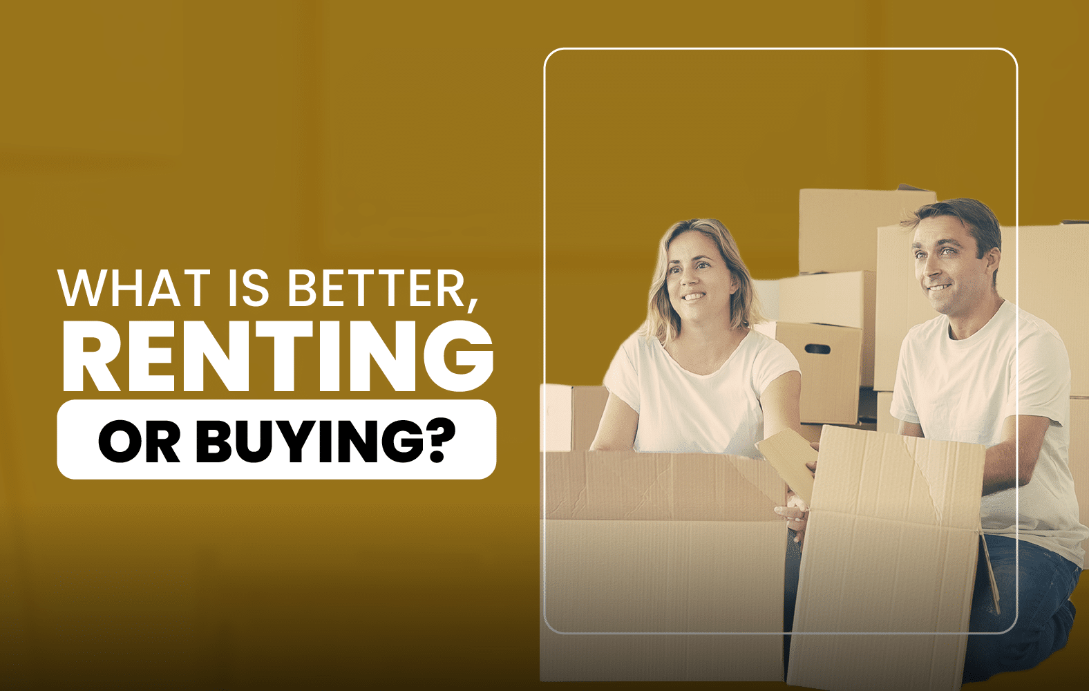 What is better, renting or buying?