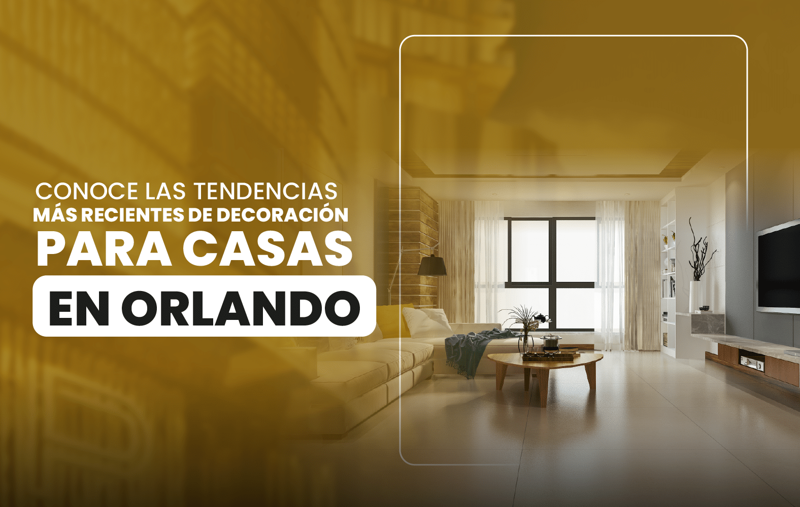 Conoce las tendencias más recientes de decoración para casas en Orlando.