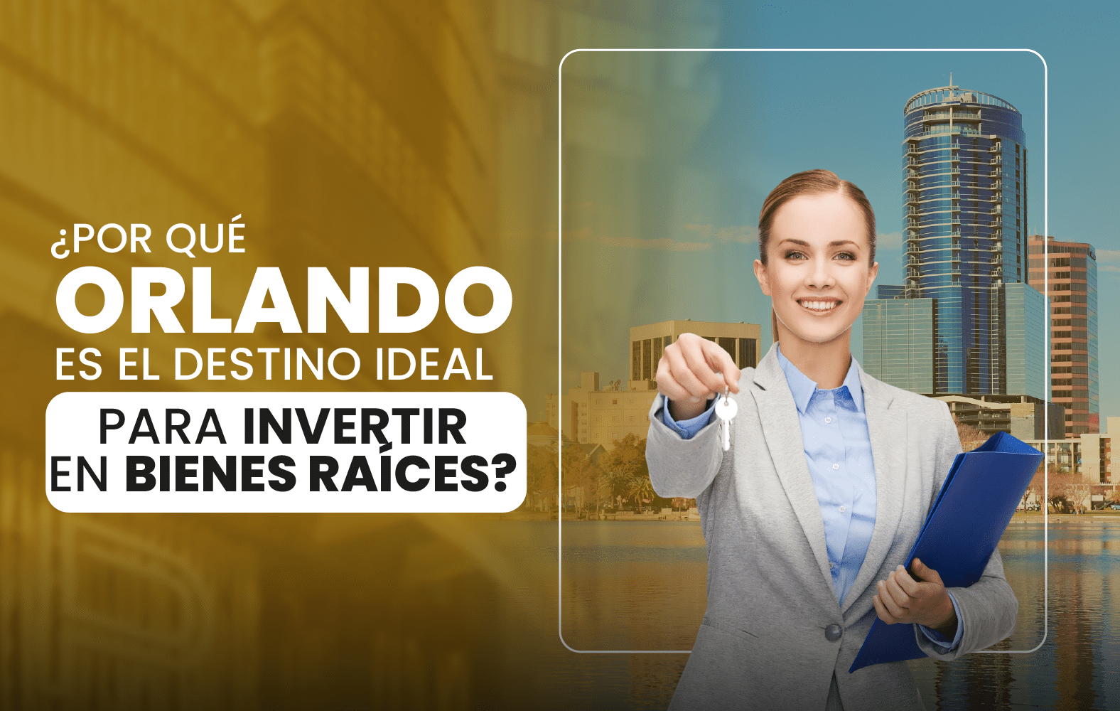 ¿Por qué Orlando es el destino ideal para invertir en bienes raíces?