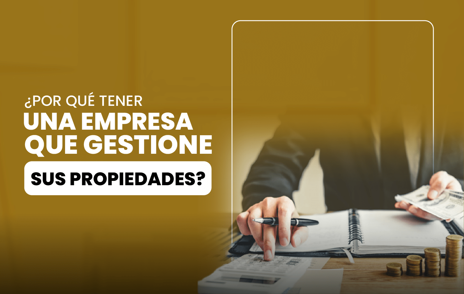 ¿Por qué tener una empresa que gestione sus propiedades?