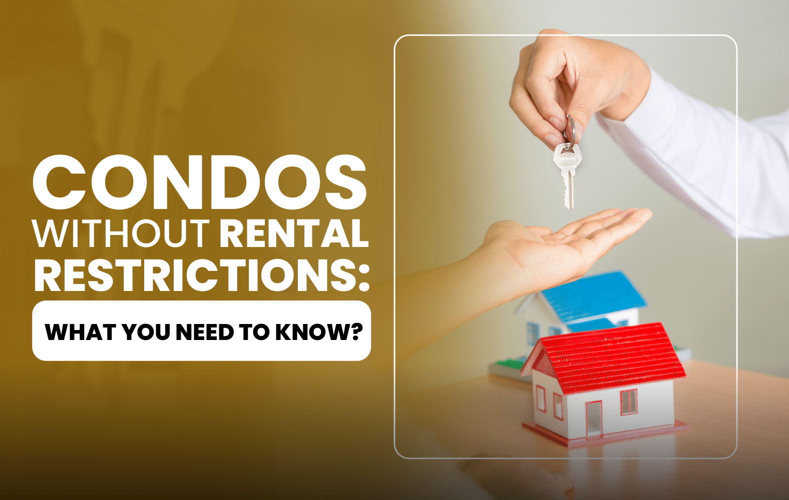 Condos Without Rental Restrictions: What You Need to Know?