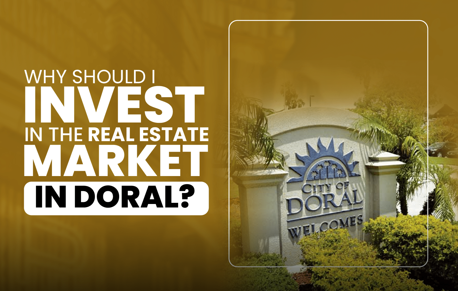 Why Should I Invest in the Real Estate Market in Doral?