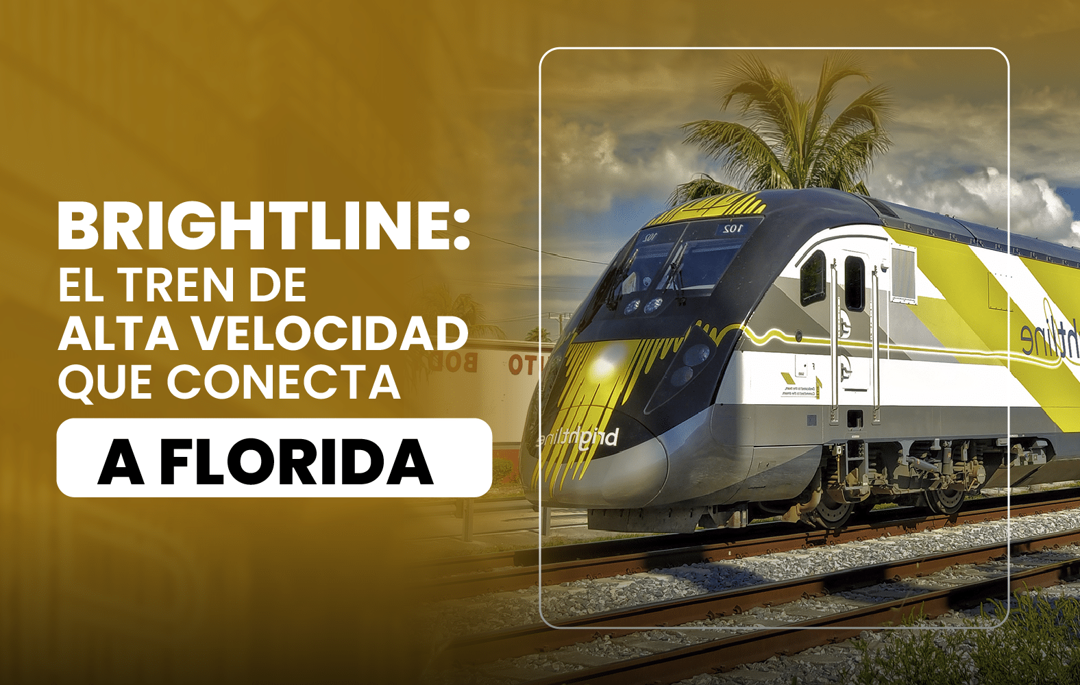 Brightline: El tren de alta velocidad que conecta a Florida