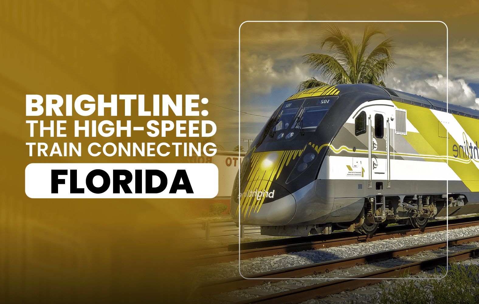 Brightline: The High-Speed Train Connecting Florida