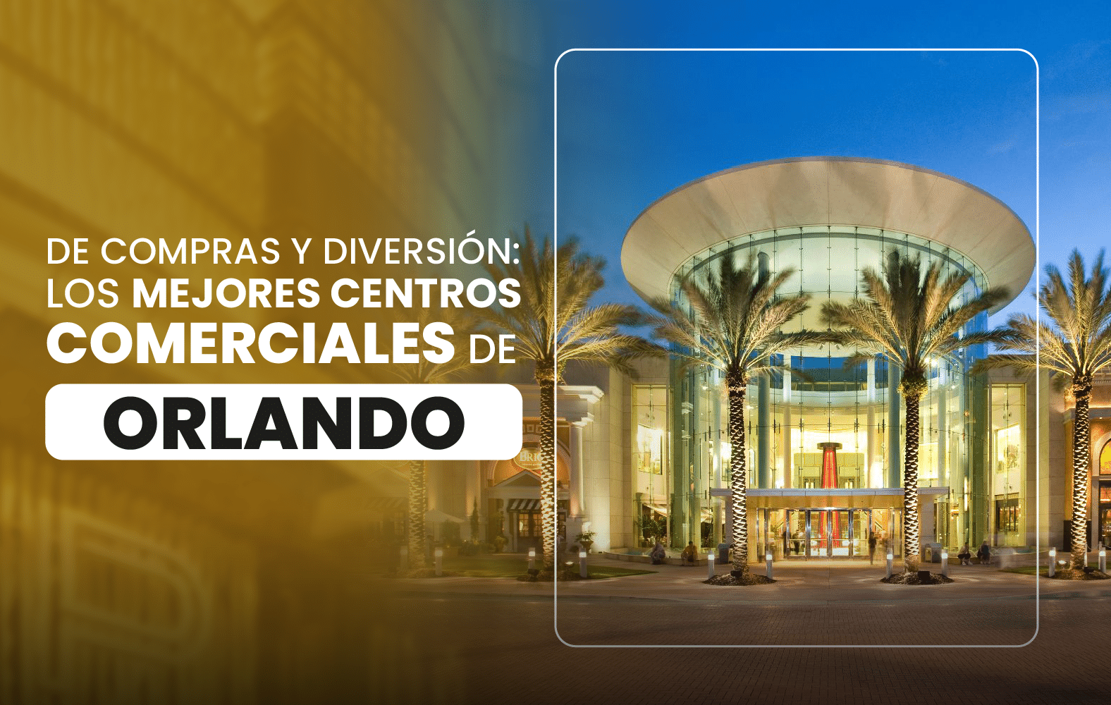 De compras y diversión: los mejores centros comerciales de Orlando